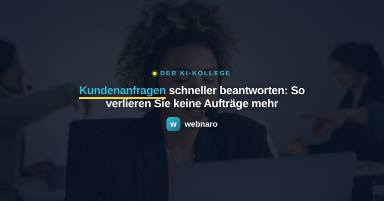 Kundenanfragen schneller beantworten: So verlieren Sie keine Aufträge mehr - webnaro