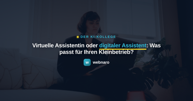 Virtuelle Assistentin oder digitaler Assistent: Was passt für Ihren Kleinbetrieb? - webnaro KI-Kollege