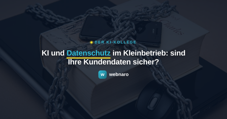 KI und Datenschutz im Kleinbetrieb: sind Ihre Kundendaten sicher? - webnaro KI-Kollege