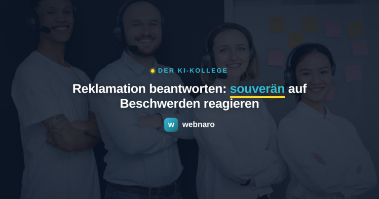 Reklamation beantworten: souverän auf Beschwerden reagieren - webnaro KI-Kollege