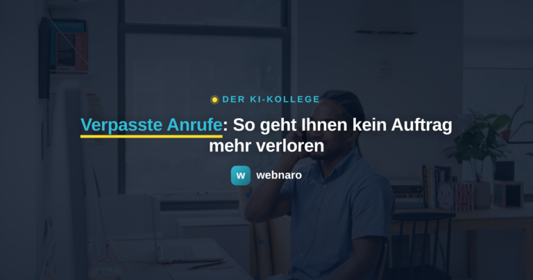 verpasste Anrufe - webnaro KI-Kollege